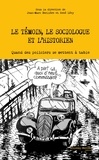 René Lévy et Jean-Marc Berlière - Le témoin, le sociologue et l'historien - Quand des policiers se mettent à table.
