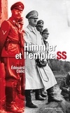 Edouard Calic - Himmler et l'empire SS.