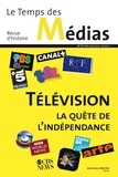 Evelyne Cohen et Isabelle Veyrat-Masson - Le Temps des Médias N° 13, Hiver 2009-2010 : Télévision, la quête de l'indépendance.