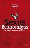 Yvonnick Denoël - Sexus économicus - Le grand tabou des affaires.
