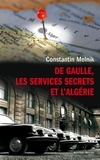 Constantin Melnik - De Gaulle, les services secrets et l'Algérie.