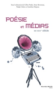 Céline Pardo et Anne Reverseau - Poésie et médias - XX-XXIe siècle.