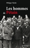 Philippe Valode - Les hommes de Pétain.
