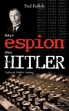Paul Paillole - Notre espion chez Hitler.