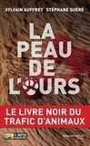 Stéphane Quéré et Sylvain Auffret - La peau de l'ours - Le livre noir du trafic d'animaux.