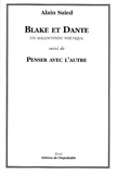 Alain Suied - Blake Et Dante. Un Malentendu Poetique Suivi De Pneser Avec L'Autre.