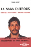 Pierre Guelff - La saga Dutroux - Chronique d'un scandale politico-judiciaire.