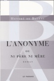 Honoré de Balzac - L'anonyme ou Ni père ni mère.
