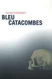 Gilda Piersanti - Bleu catacombes - Un été meurtrier.