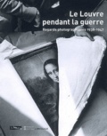 Guillaume Fonkenell et Sarah Gensburger - Le Louvre pendant la guerre - Regards photographiques 1938-1947.