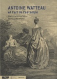 Marie-Catherine Sahut et Florence Raymond - Antoine Watteau et l'art de l'estampe.