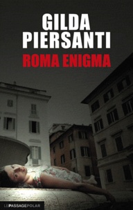 Gilda Piersanti - Roma Enigma - Un printemps meurtrier.