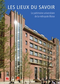 Thierry Baert - Les lieux du savoir - Le patrimoine universitaire de la métropole lilloise.