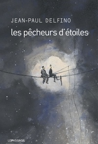 Jean-Paul Delfino - Les pêcheurs d'étoiles.