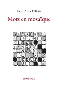 Pierre-Alain Tilliette - Mots en mosaïque.