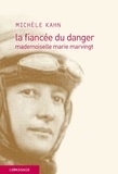 Michèle Kahn - La fiancée du danger - Mademoiselle Marie Marvingt.