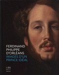 Florence Viguier-Dutheil et Stéphanie Deschamps-Tan - Ferdinand Philippe d'Orléans - Images du prince idéal.