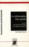 Jean-Claude Dumoncel - La philosophie telle quelle - Suivie de Conversation apocryphe entre Bergson et Russell.