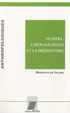 Bénédicte de Villers - Husserl, Leroi-Gourhan et la préhistoire.