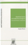 Albert Piette - Propositions anthropologiques - Pour refonder la discipline.
