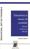 Catherine Delcroix - Education(s) et réseaux de sociabilité - Parcours de jeunes en difficulté.
