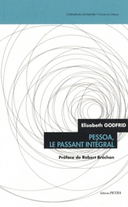 Elisabeth Godfrid - Pessoa, le passant intégral.