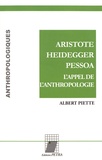 Albert Piette - Aristote, Heidegger, Pessoa - L'appel de l'anthropologie.
