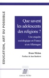 Bruno Michon - Que savent les adolescents des religions ? - Une enquête sociologique en France et en Allemagne.