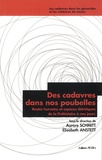 Aurore Schmitt et Elisabeth Anstett - Des cadavres dans nos poubelles - Restes humains et espaces détritiques de la Préhistoire à nos jours.