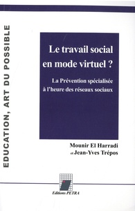 Harradi/trepos El - Le travail social en mode virtuel ? - La Prévention spécialisée à l'heure des réseaux sociaux.