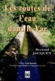 Bernard Jacquet - Les routes de l'eau dans le Var.