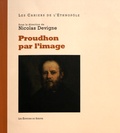 Nicolas Devigne - Proudhon par l'image - Dans l'intimité de l'homme public.