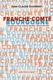 Jean-Claude Duverget - Franche-Comté / Bourgogne - Chronique d'une fusion décidée depuis 160 ans.