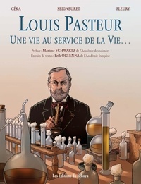  Céka et Laurent Seigneuret - Louis Pasteur - Une vie au service de la vie.