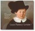 Marie-Laure Prévost et Philippe Bruniaux - Louis Pasteur, l'artiste !.
