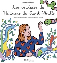 Marie Desmargers et Coline Therville - Les couleurs de Madame de Saint-Phalle - Le serpent arc-en-ciel.