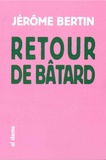 Jérôme Bertin - Retour de bâtard.