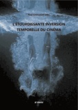 Paul-Emmanuel Odin - L'inversion temporelle du cinéma - Tête à queue de l'univers.