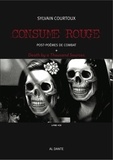 Sylvain Courtoux - Consume rouge - Post-poèmes de combat. 1 CD audio