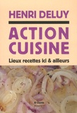 Henri Deluy - Action cuisine - Lieux recettes ici & d'ailleurs.