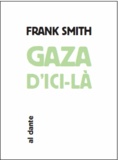 Frank Smith - Gaza d'ici là.
