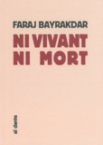 Faraj Bayrakdar - Ni vivant ni mort.