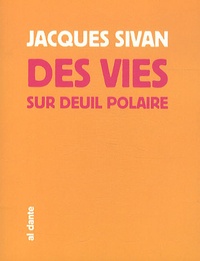 Jacques Sivan - Des vies sur Deuil Polaire.