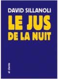 David Sillanoli - Le jus de la nuit - Suivi de la cervelle sur les murs ; Le fléau de Pastisville.