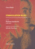 Clara Elliott - Strangulation Blues - Les bruits de l'abattoir & quelques autres lignes désespérées Suivi des Poèmes inachevés (1986-1987).