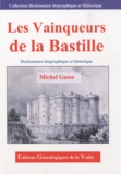 Michel Gasse - Les vainqueurs de la Bastille - Dictionnaire biographique et historique.