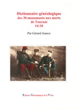 Gérard Jeance - Dictionnaire généalogique des 30 monuments aux morts de Tournai (14-18).