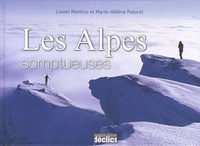 Lionel Montico et Marie-Hélène Paturel - Les Alpes somptueuses.