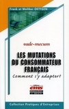 Frank Oettgen et Walther Oettgen - Les mutations du consommateur français - Comment s'y adapter ?.