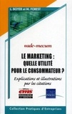 Luc Boyer et Mireille Forest - Le marketing : quelle utilité pour le consommateur ? - Explications et illustrations par les citations.